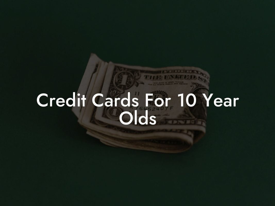 Credit Cards For 10 Year Olds