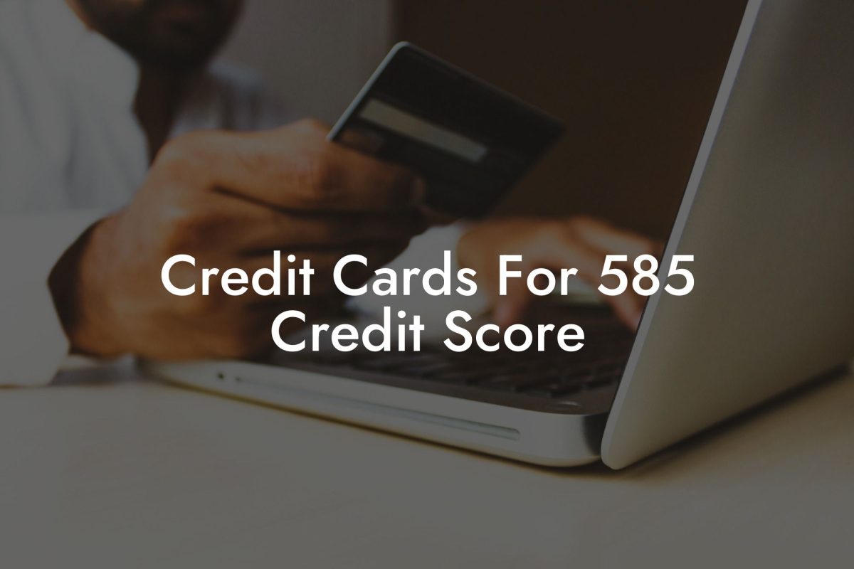 Credit Cards For 585 Credit Score