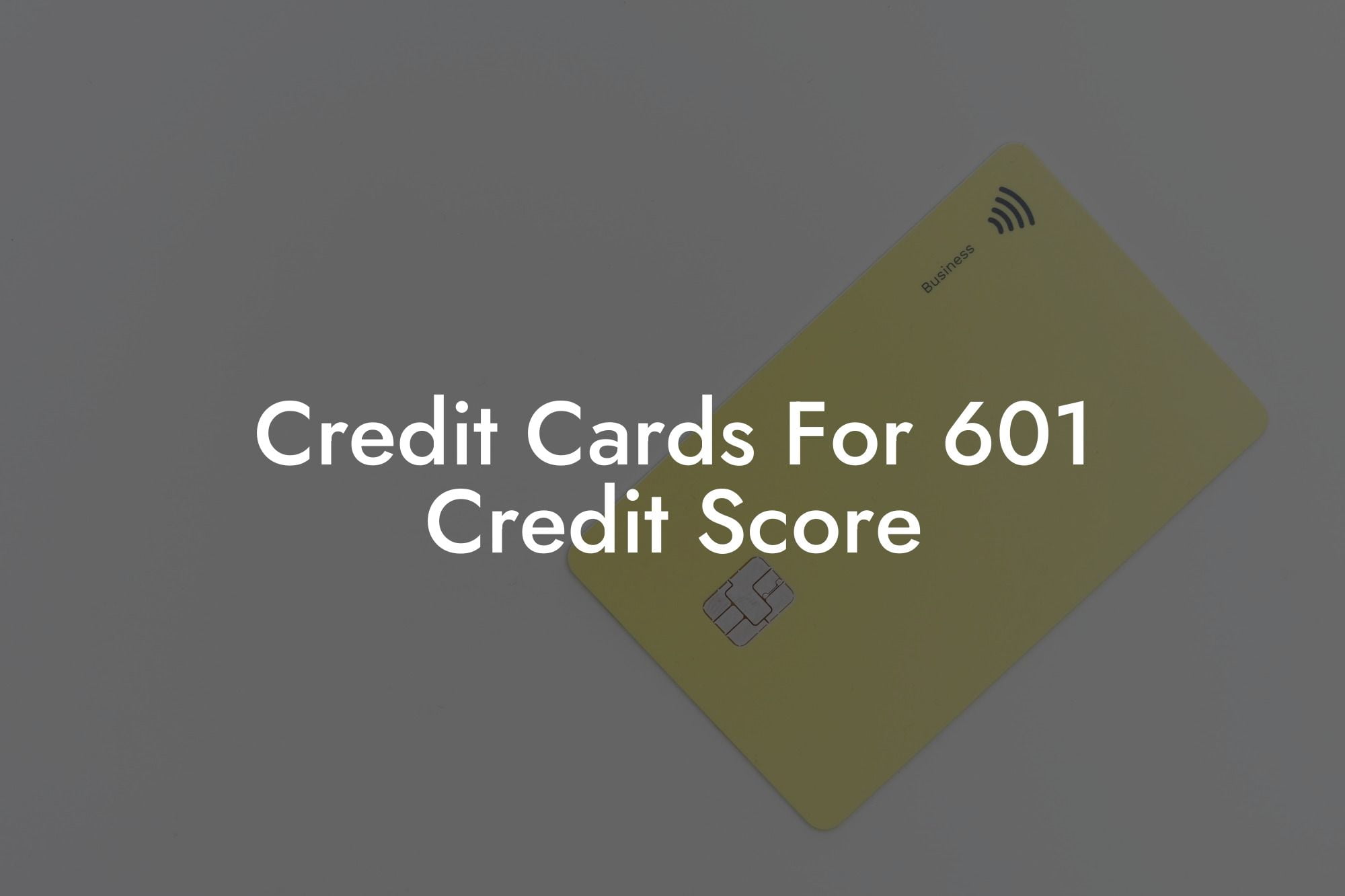 Credit Cards For 601 Credit Score