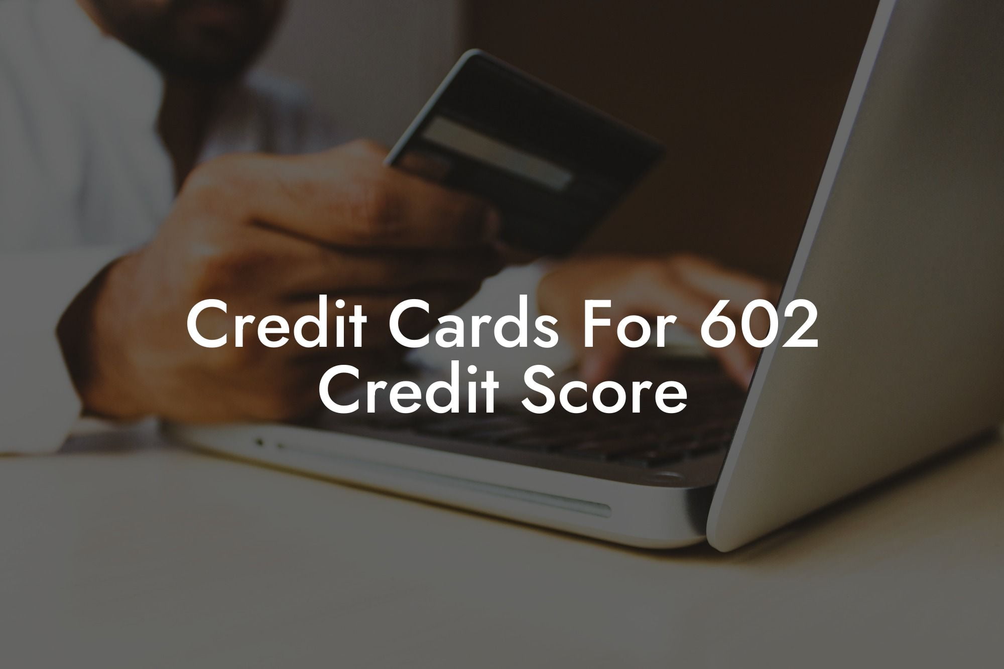 Credit Cards For 602 Credit Score