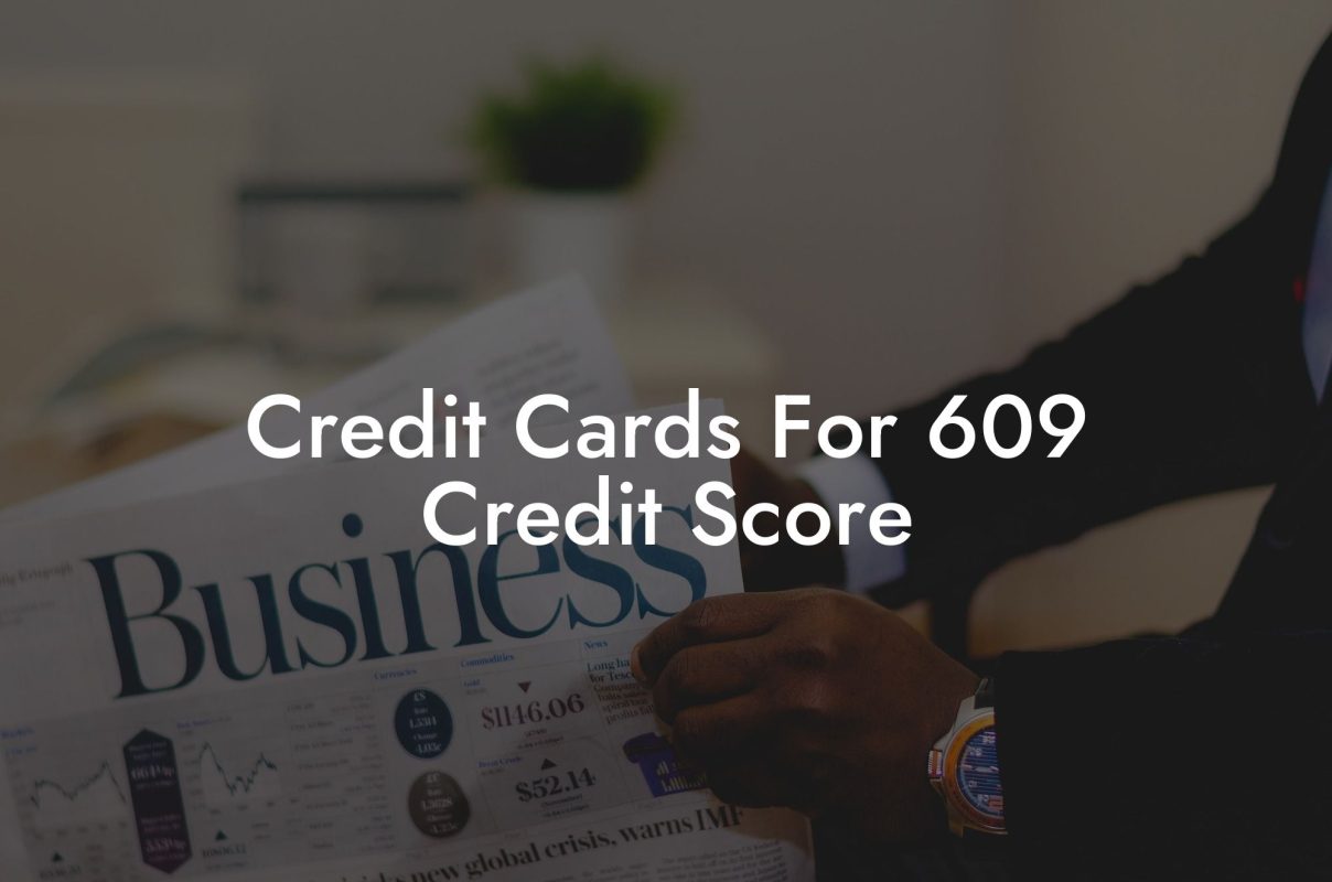 Credit Cards For 609 Credit Score
