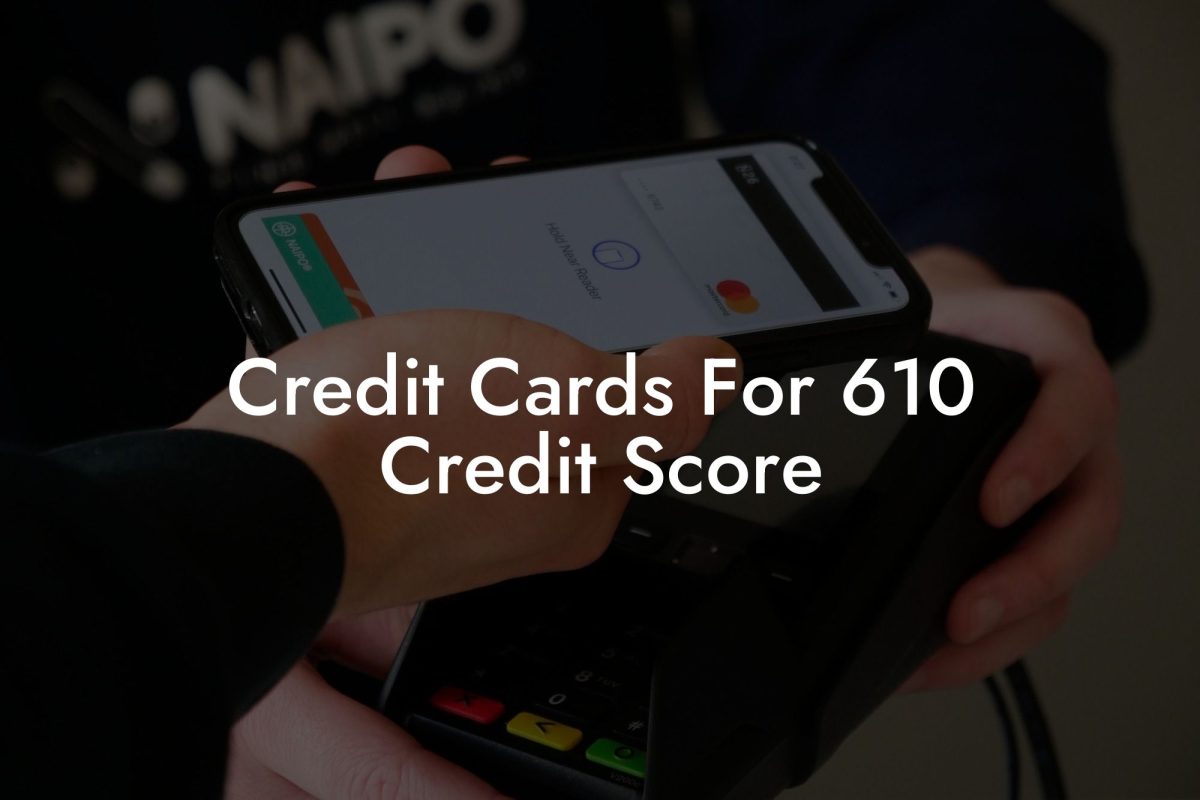 Credit Cards For 610 Credit Score