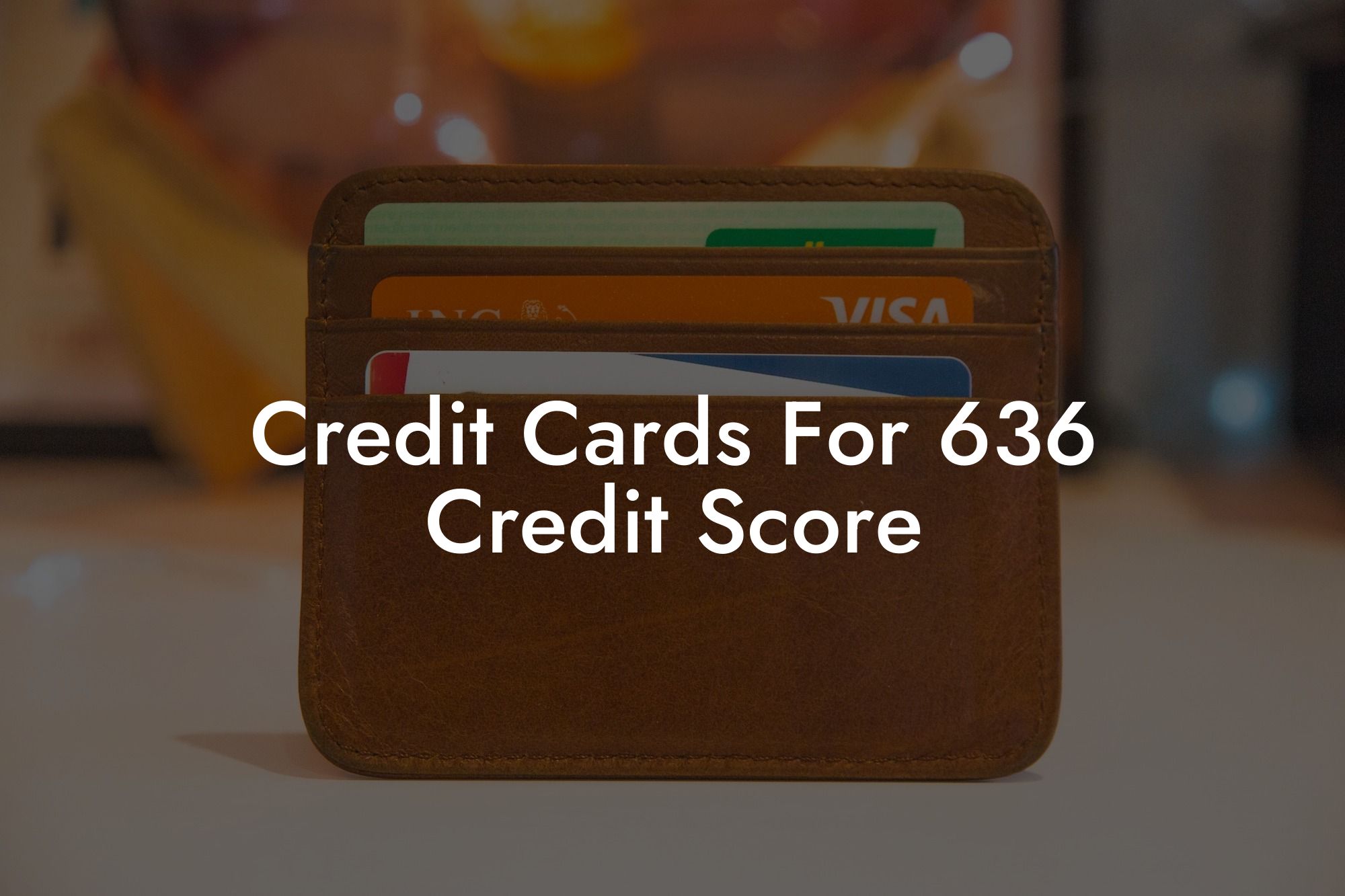 Credit Cards For 636 Credit Score