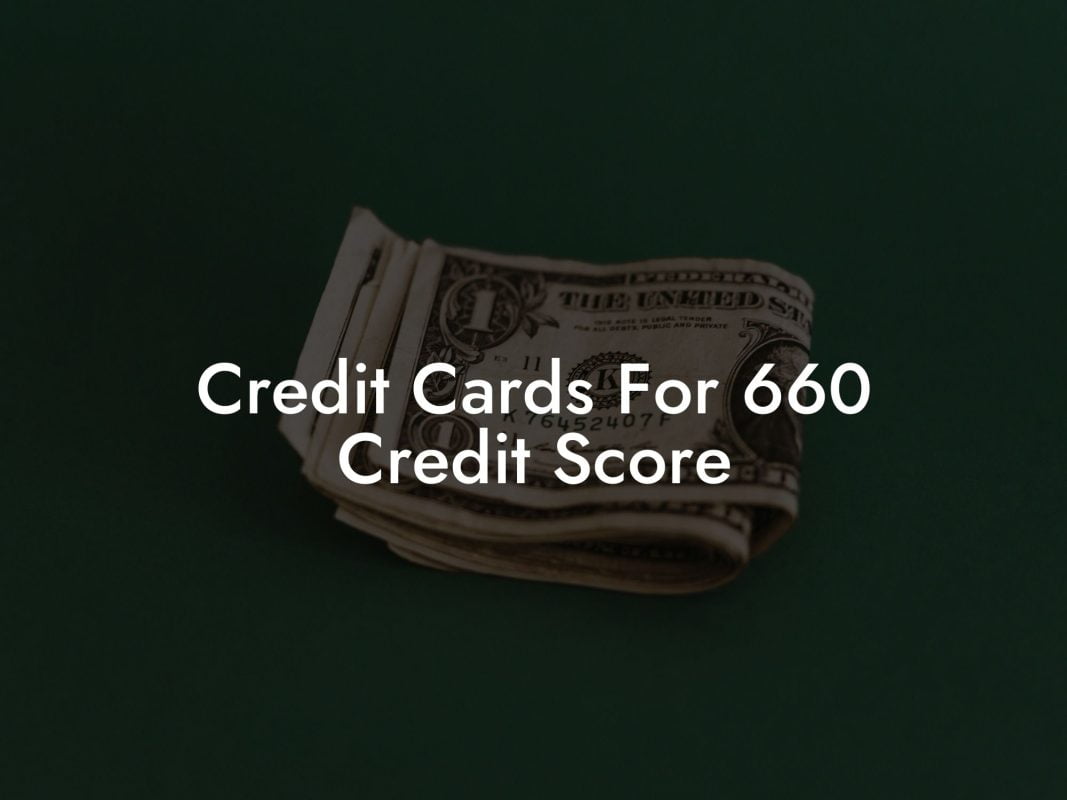 Credit Cards For 660 Credit Score