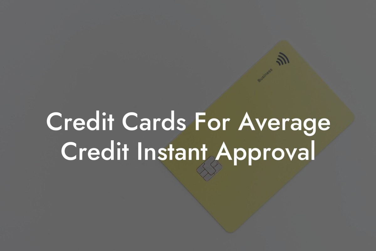 Credit Cards For Average Credit Instant Approval