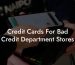 Credit Cards For Bad Credit Department Stores