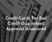 Credit Cards For Bad Credit Guaranteed Approval Unsecured