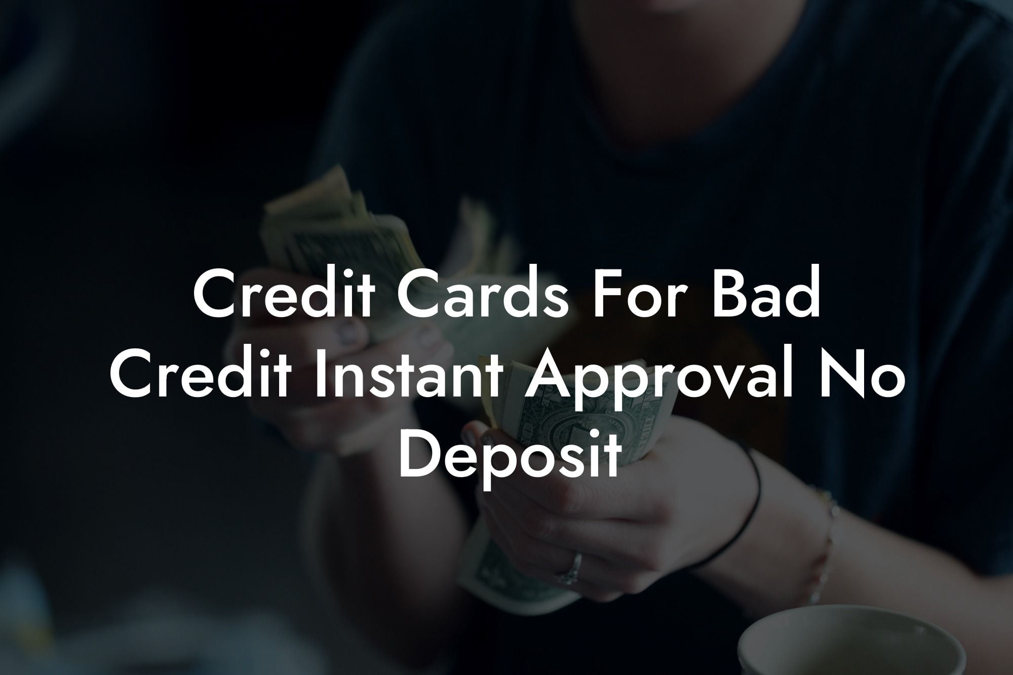 Credit Cards For Bad Credit Instant Approval No Deposit