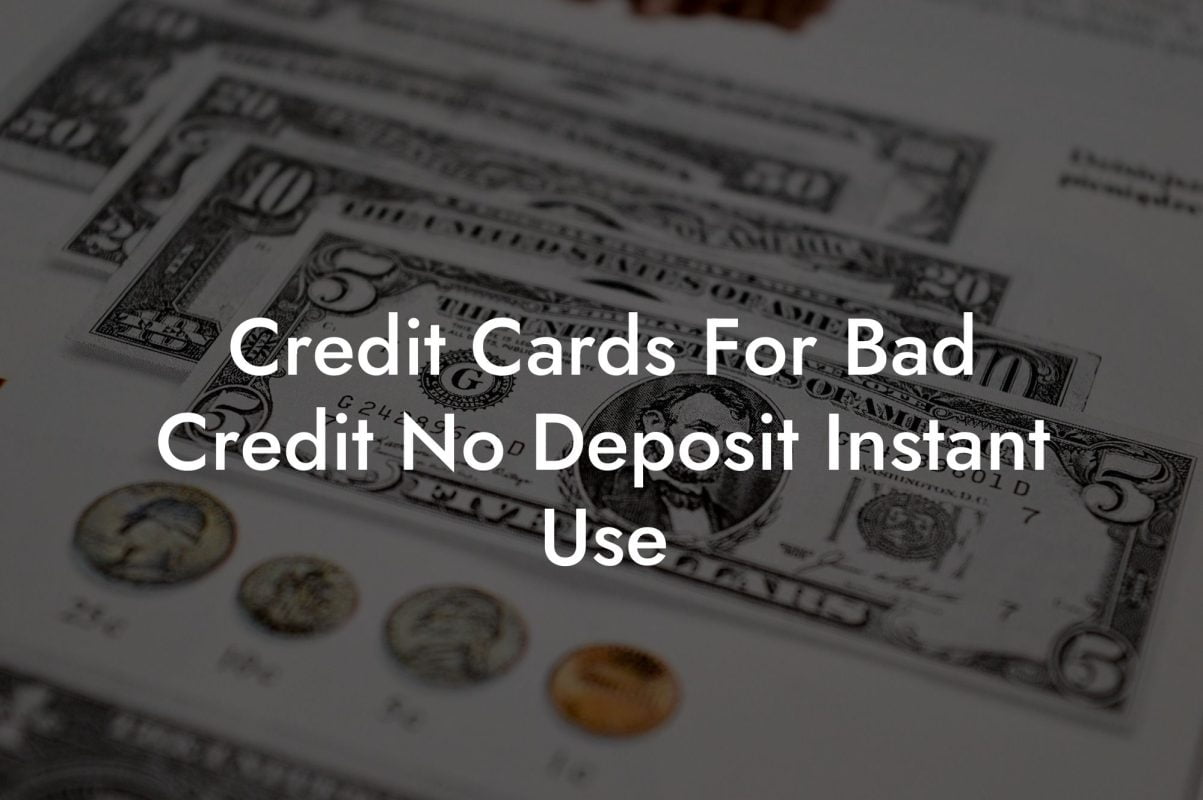 Credit Cards For Bad Credit No Deposit Instant Use