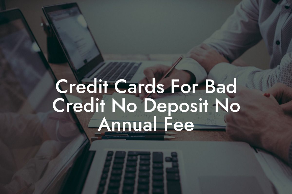 Credit Cards For Bad Credit No Deposit No Annual Fee