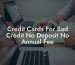 Credit Cards For Bad Credit No Deposit No Annual Fee