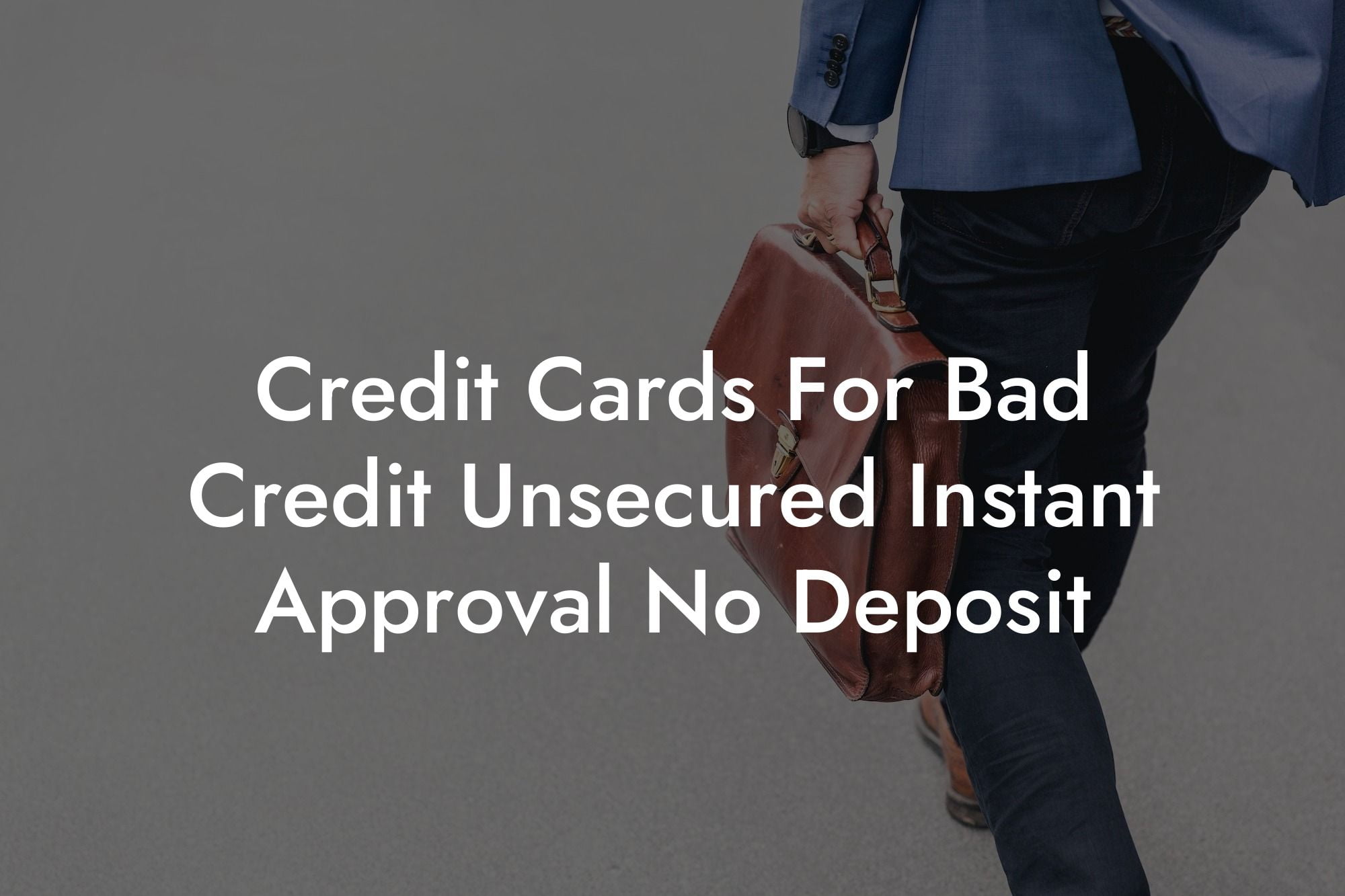 Credit Cards For Bad Credit Unsecured Instant Approval No Deposit