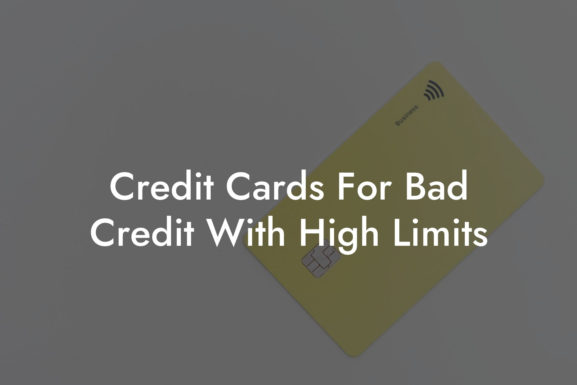 Credit Cards For Bad Credit With High Limits