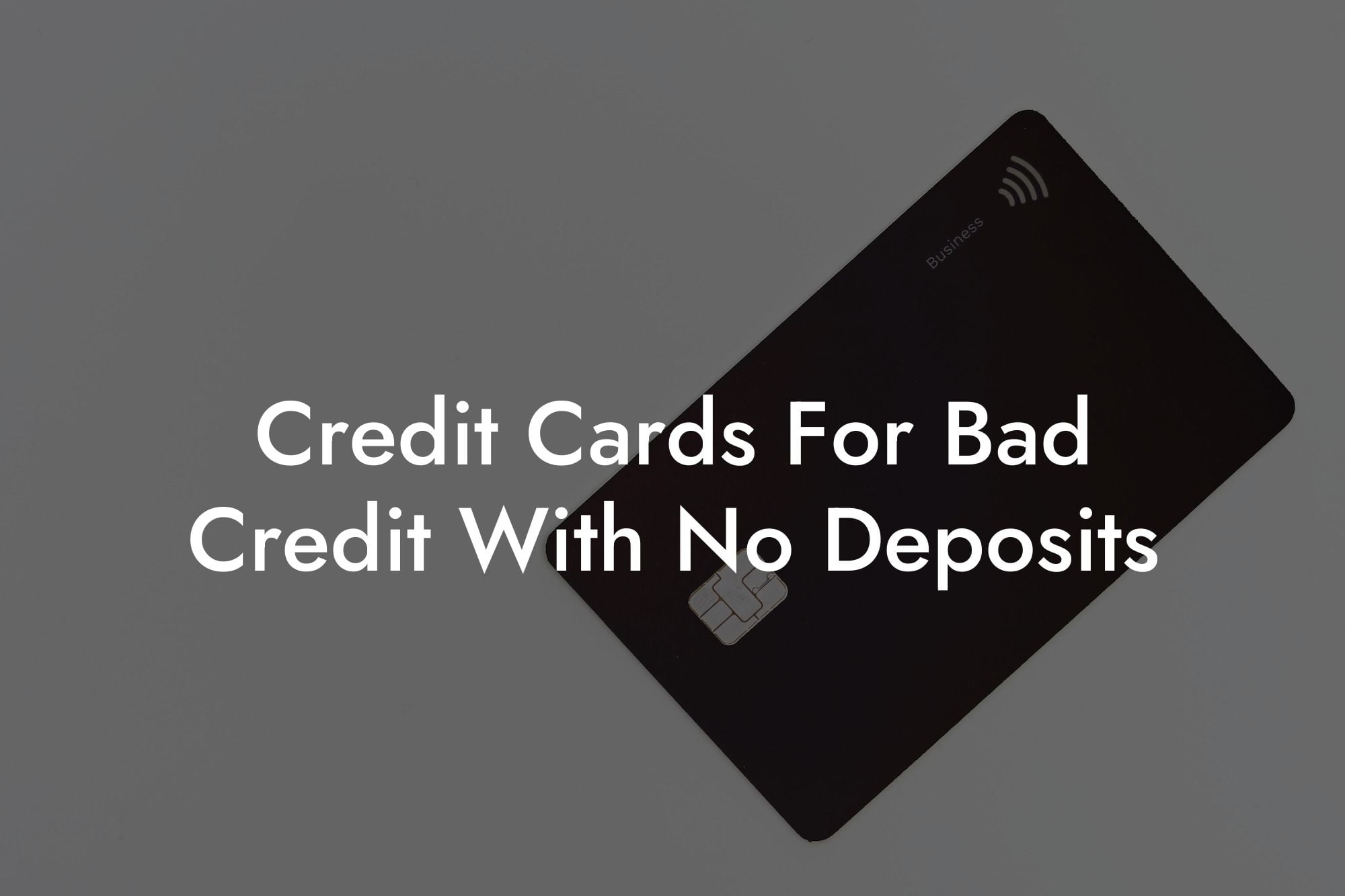 Credit Cards For Bad Credit With No Deposits
