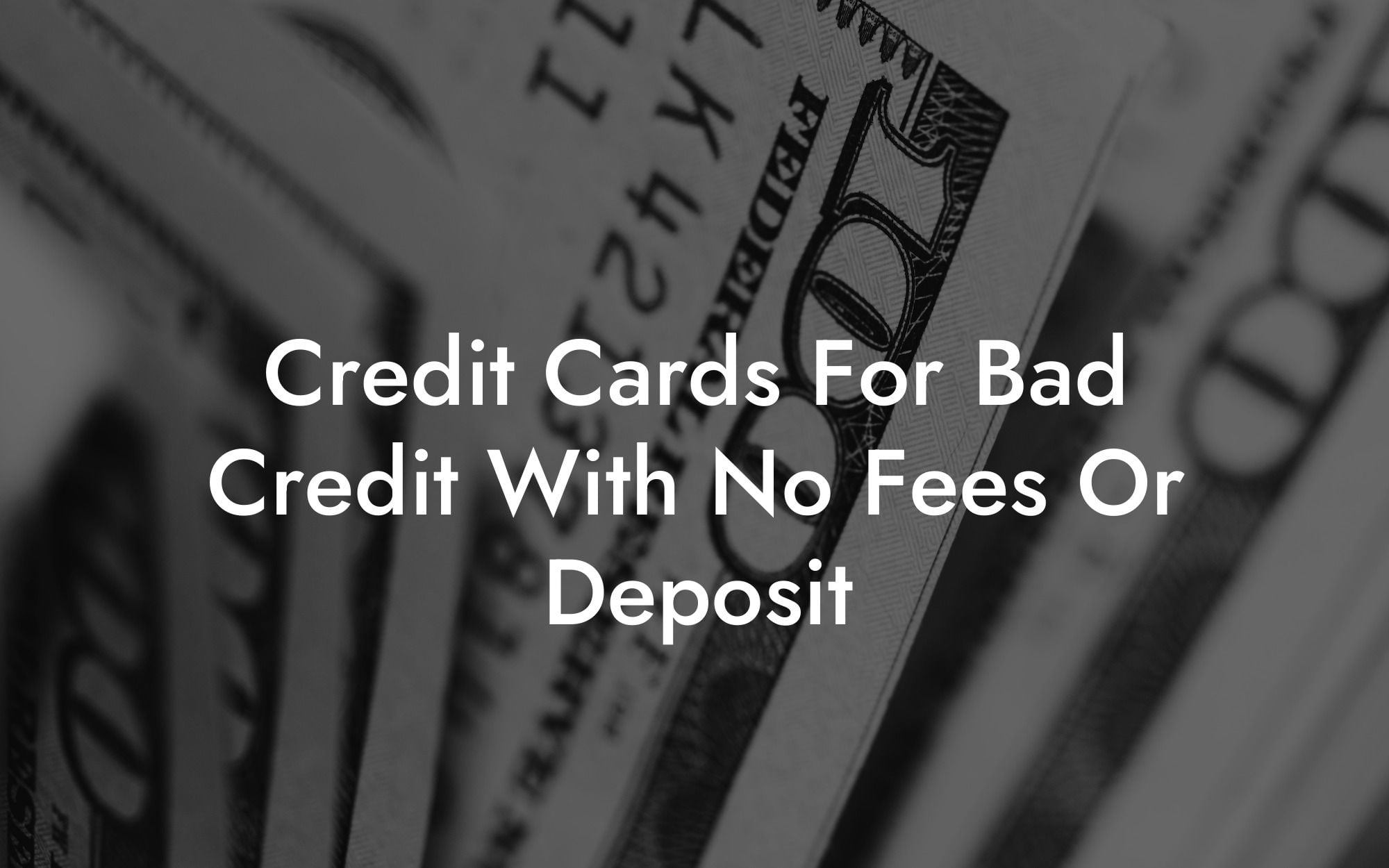 Credit Cards For Bad Credit With No Fees Or Deposit