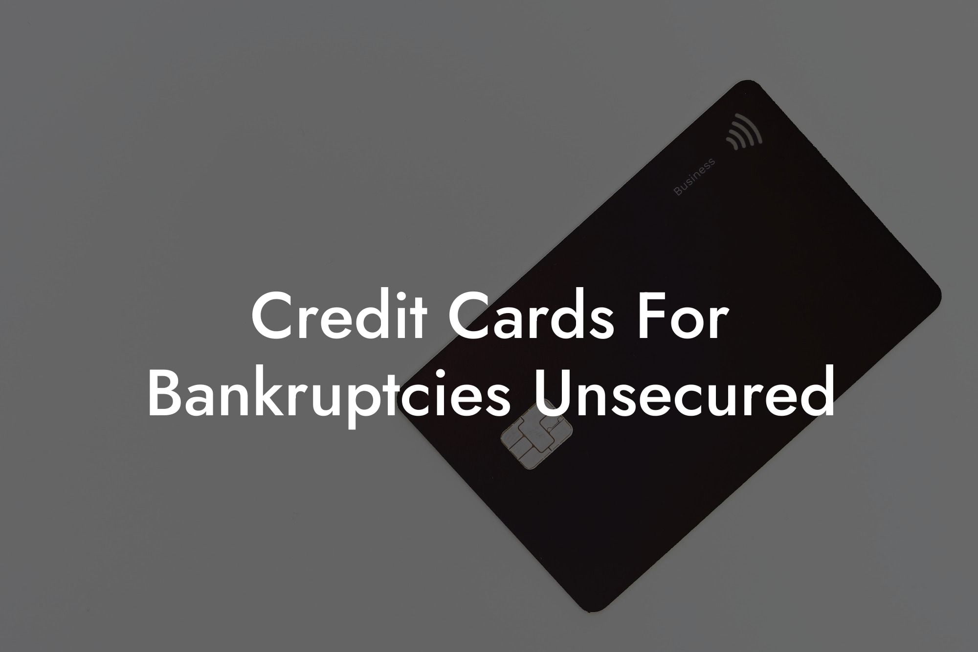 Credit Cards For Bankruptcies Unsecured