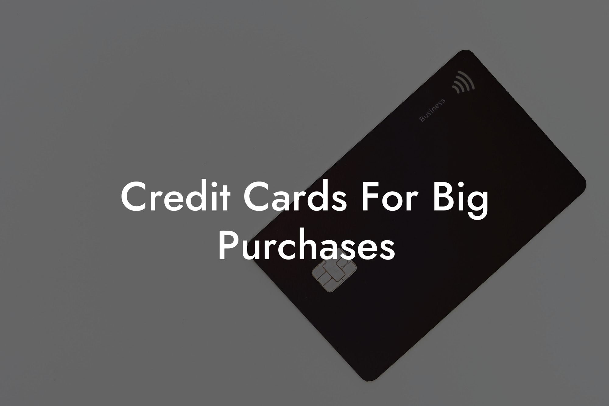 Credit Cards For Big Purchases