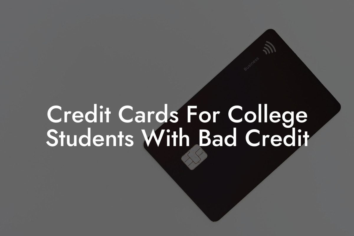 Credit Cards For College Students With Bad Credit