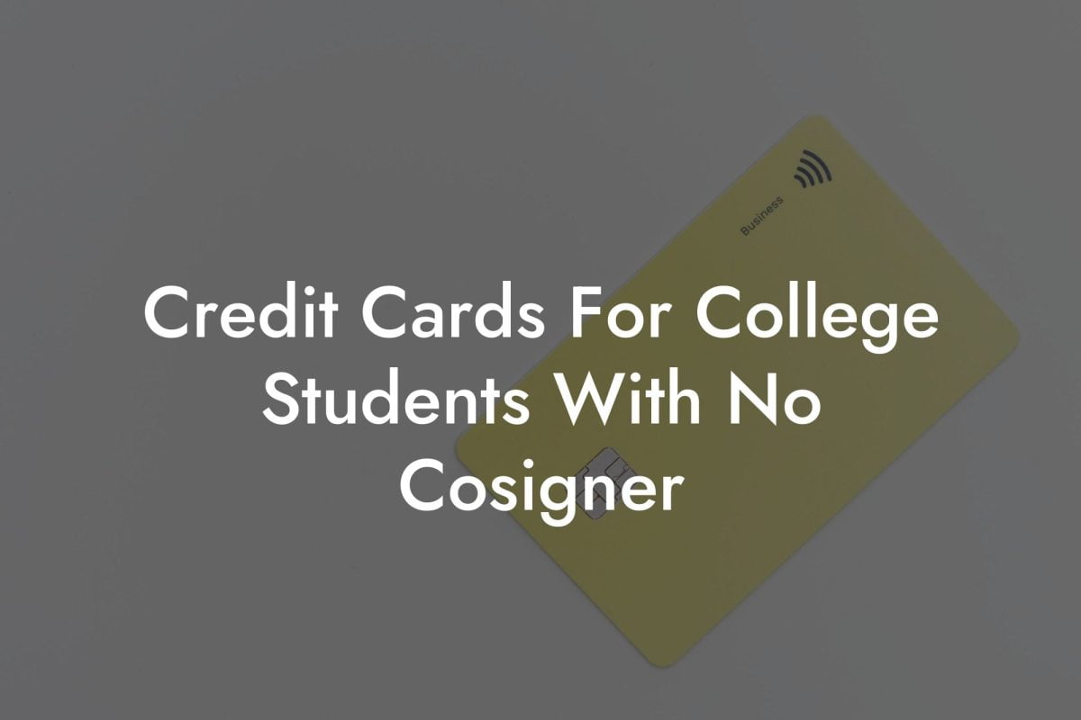Credit Cards For College Students With No Cosigner