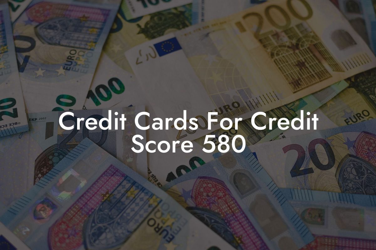 Credit Cards For Credit Score 580