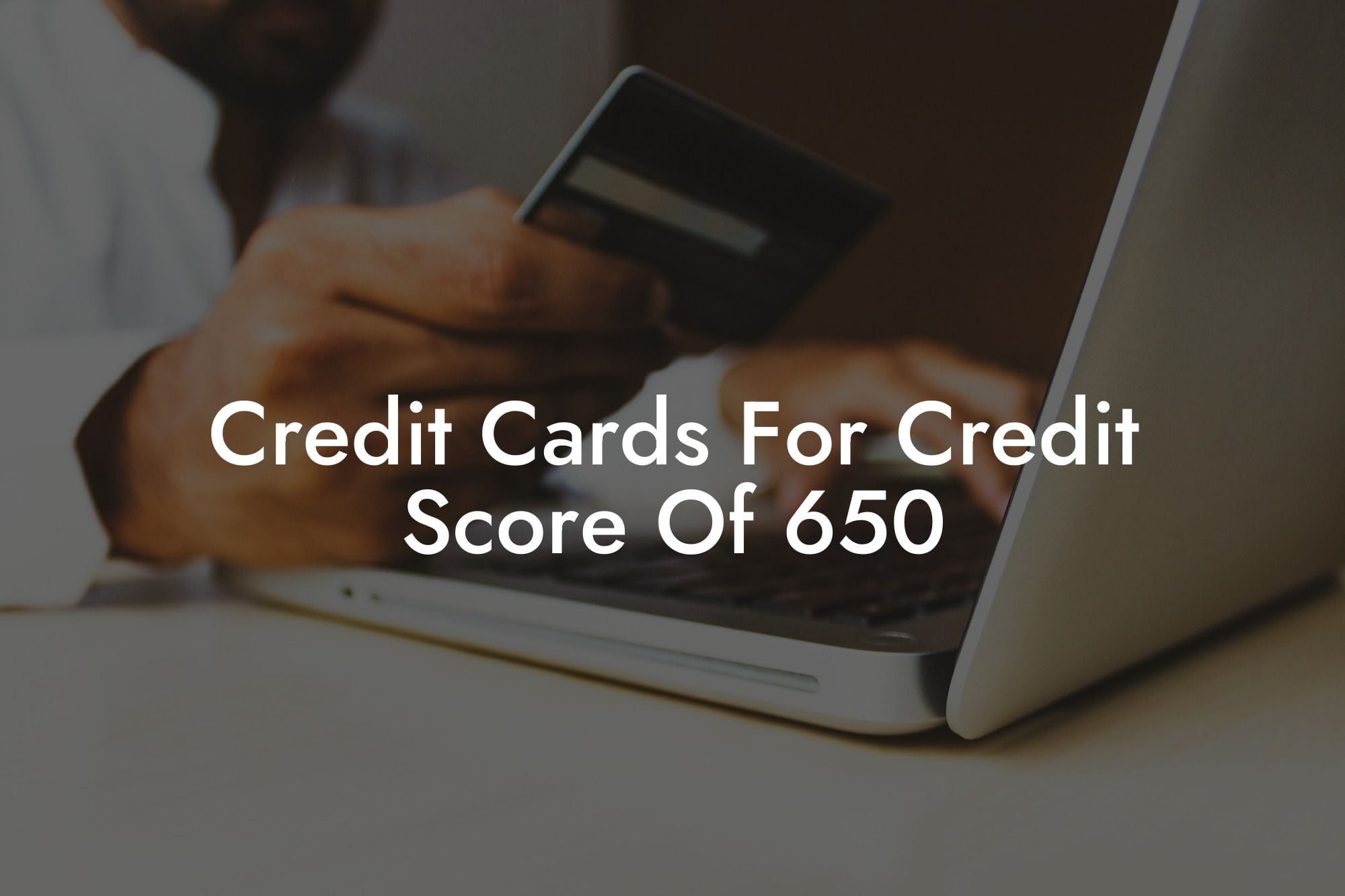 Credit Cards For Credit Score Of 650