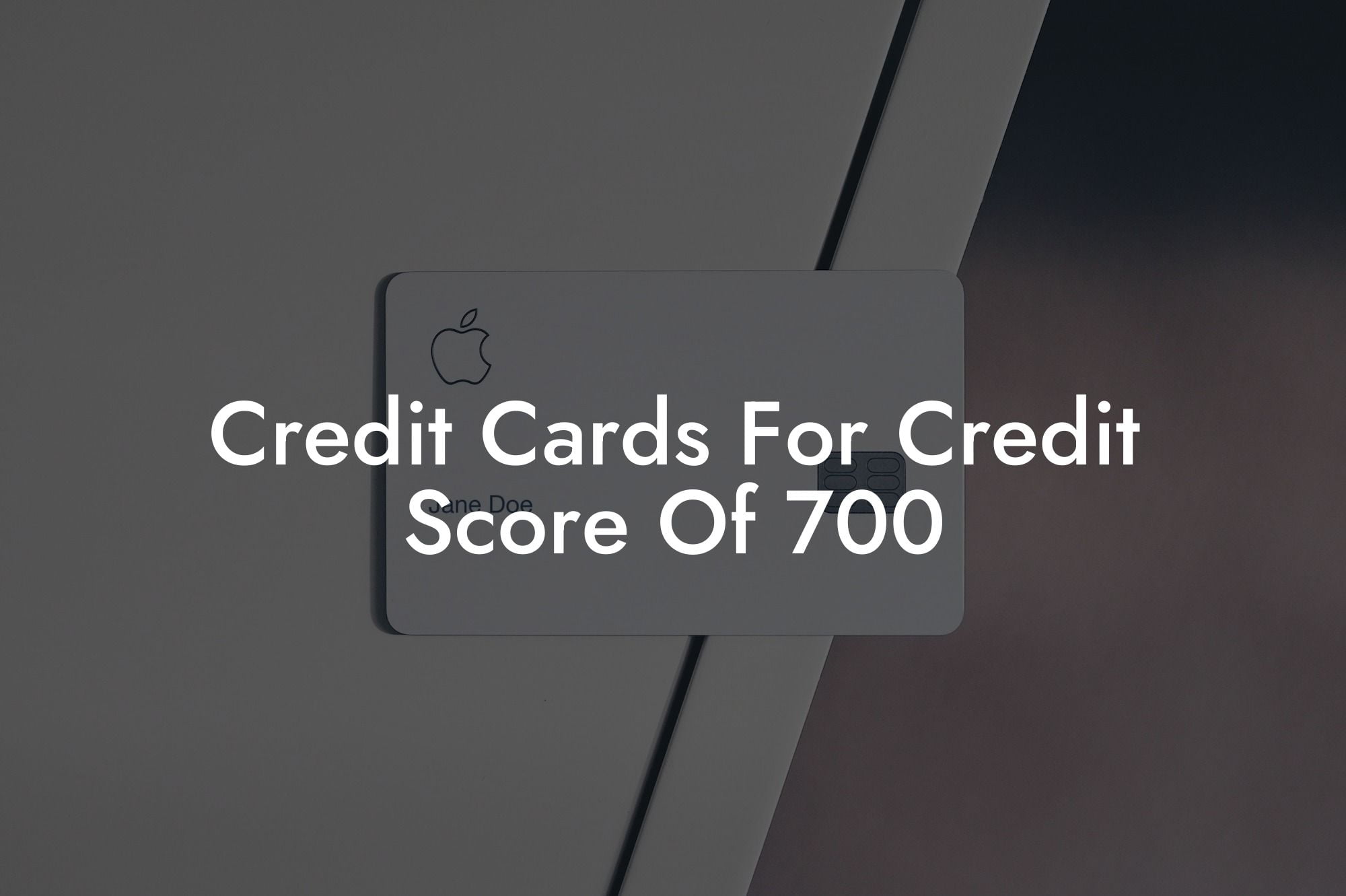Credit Cards For Credit Score Of 700