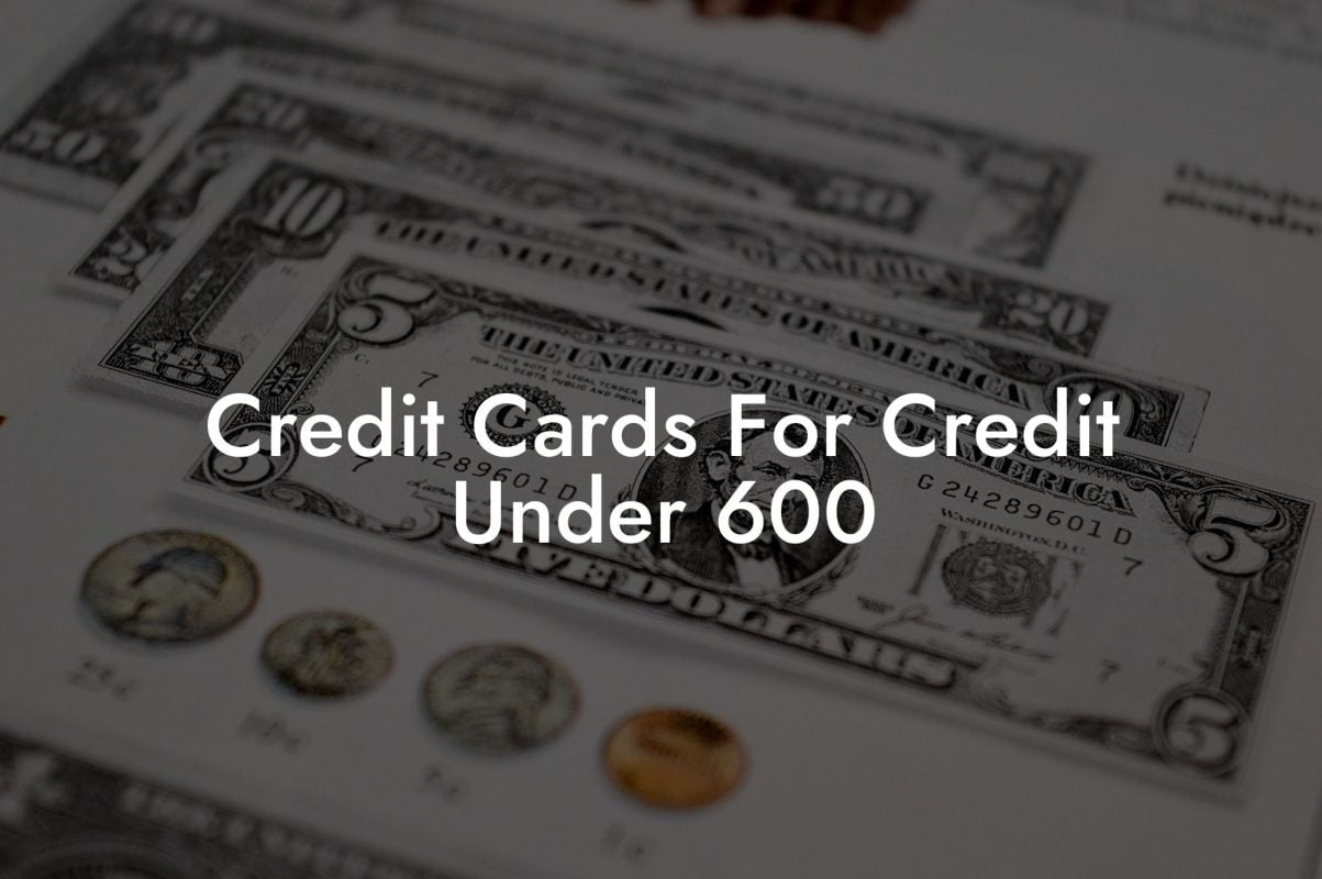 Credit Cards For Credit Under 600