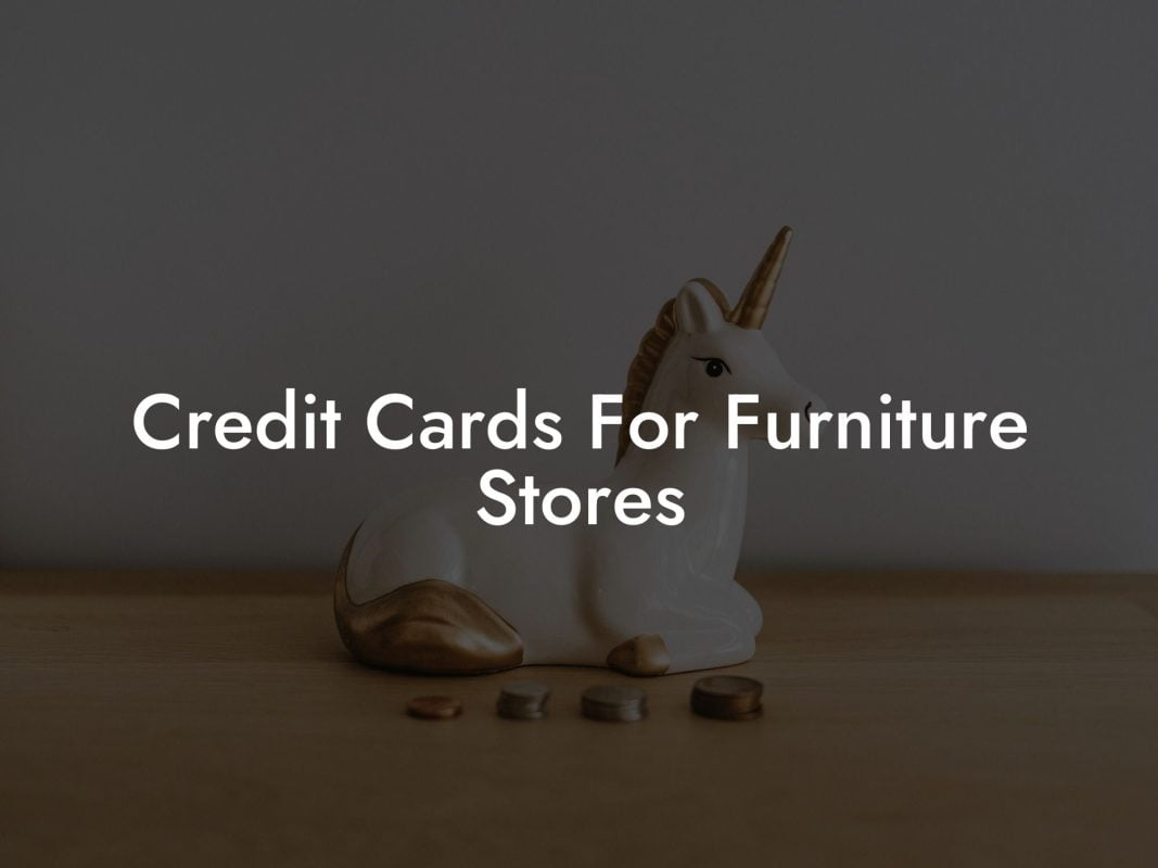 Credit Cards For Furniture Stores