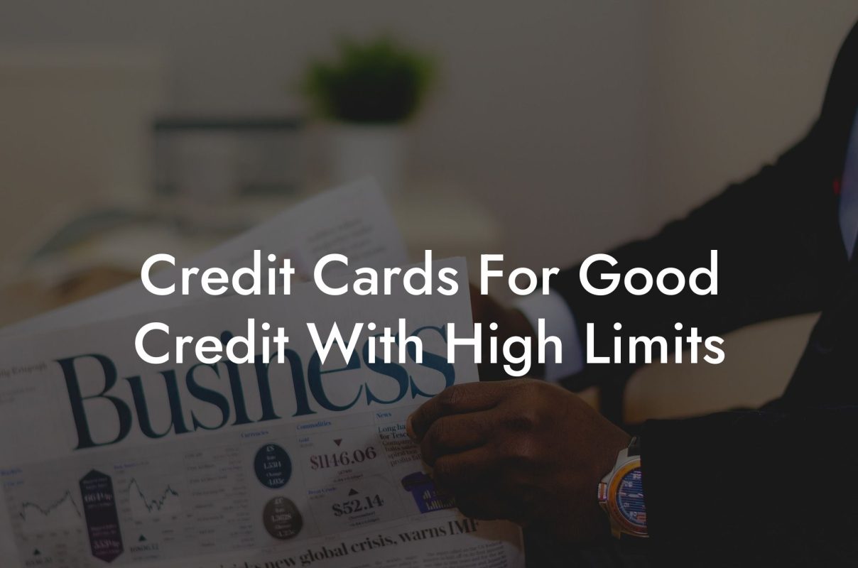 Credit Cards For Good Credit With High Limits