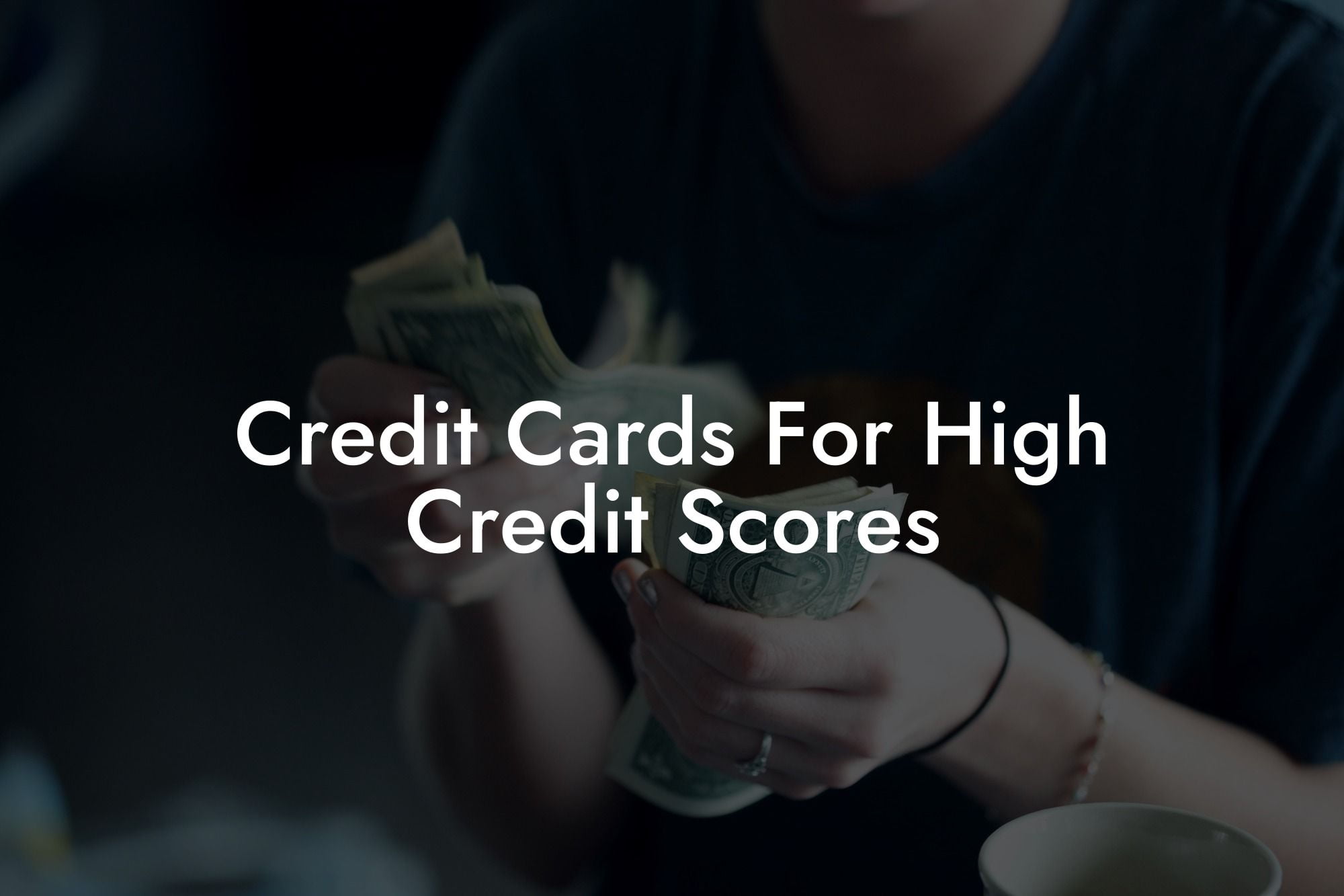 Credit Cards For High Credit Scores