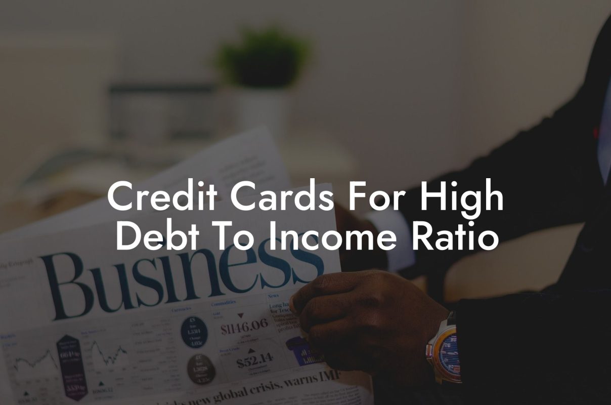 Credit Cards For High Debt To Income Ratio