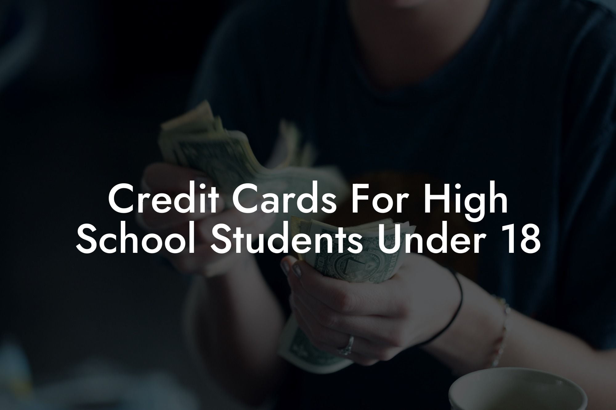 Credit Cards For High School Students Under 18