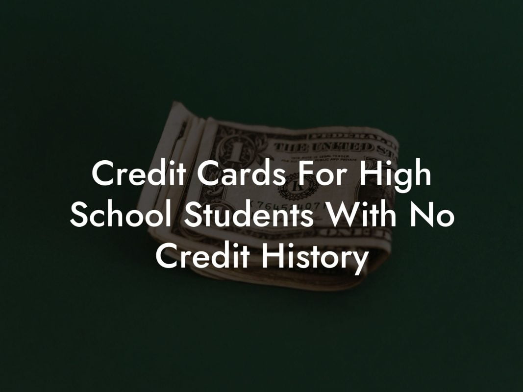 Credit Cards For High School Students With No Credit History