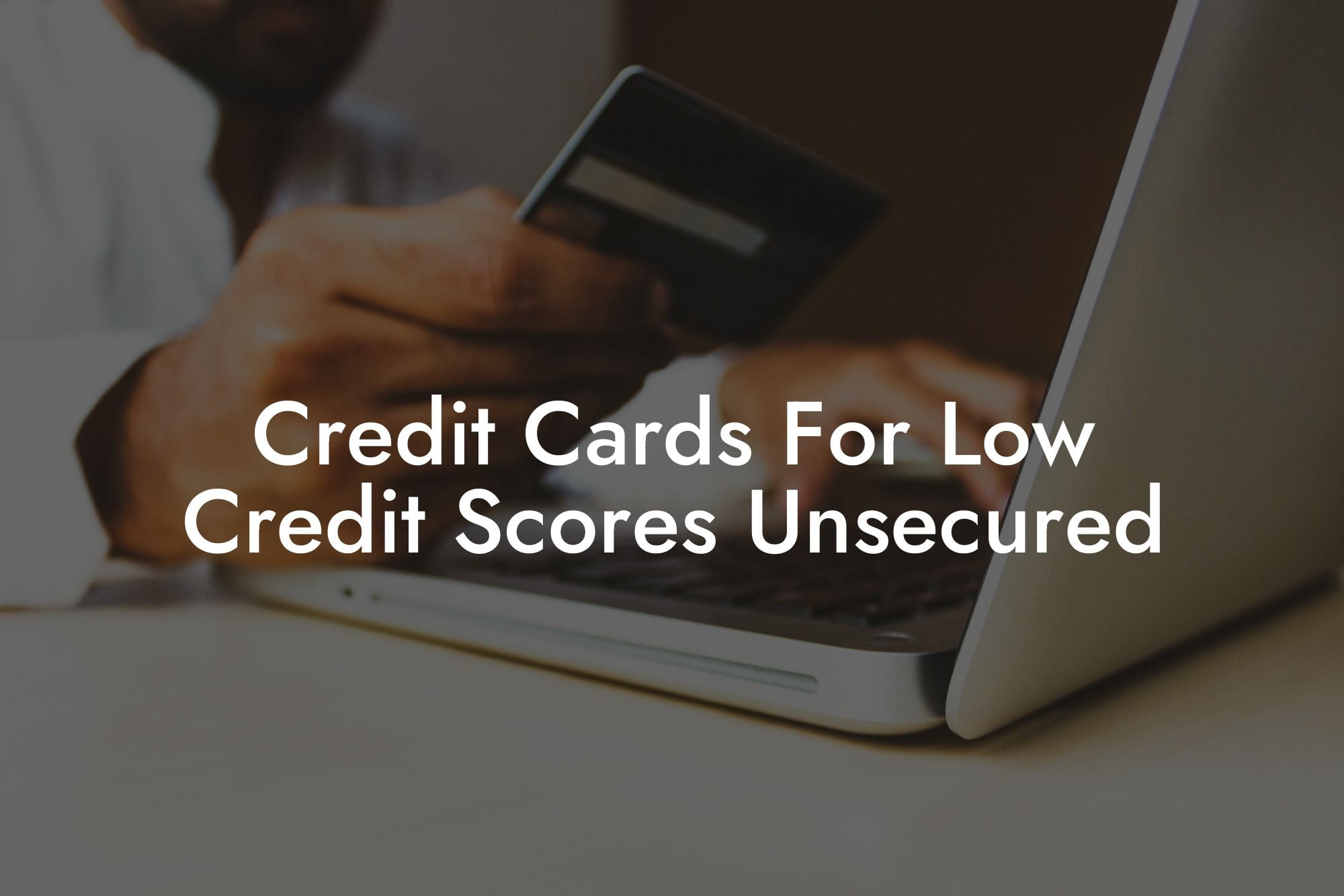 Credit Cards For Low Credit Scores Unsecured