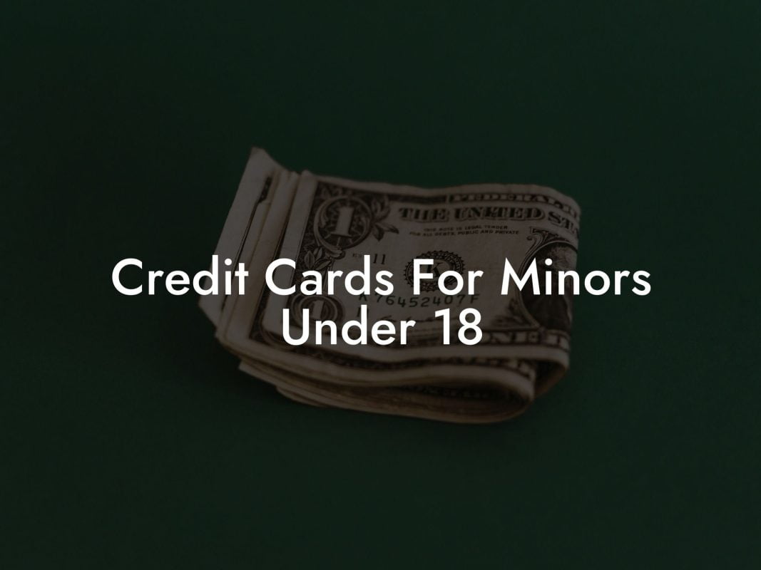 Credit Cards For Minors Under 18