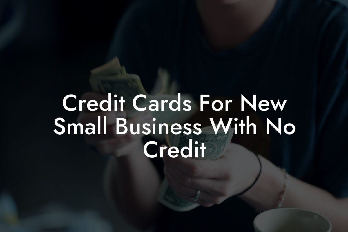 Credit Cards For New Small Business With No Credit