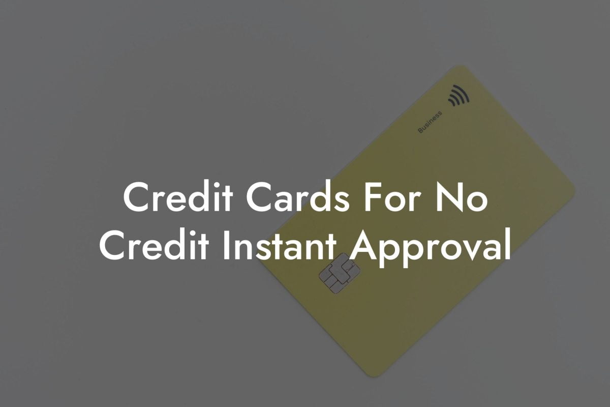 Credit Cards For No Credit Instant Approval