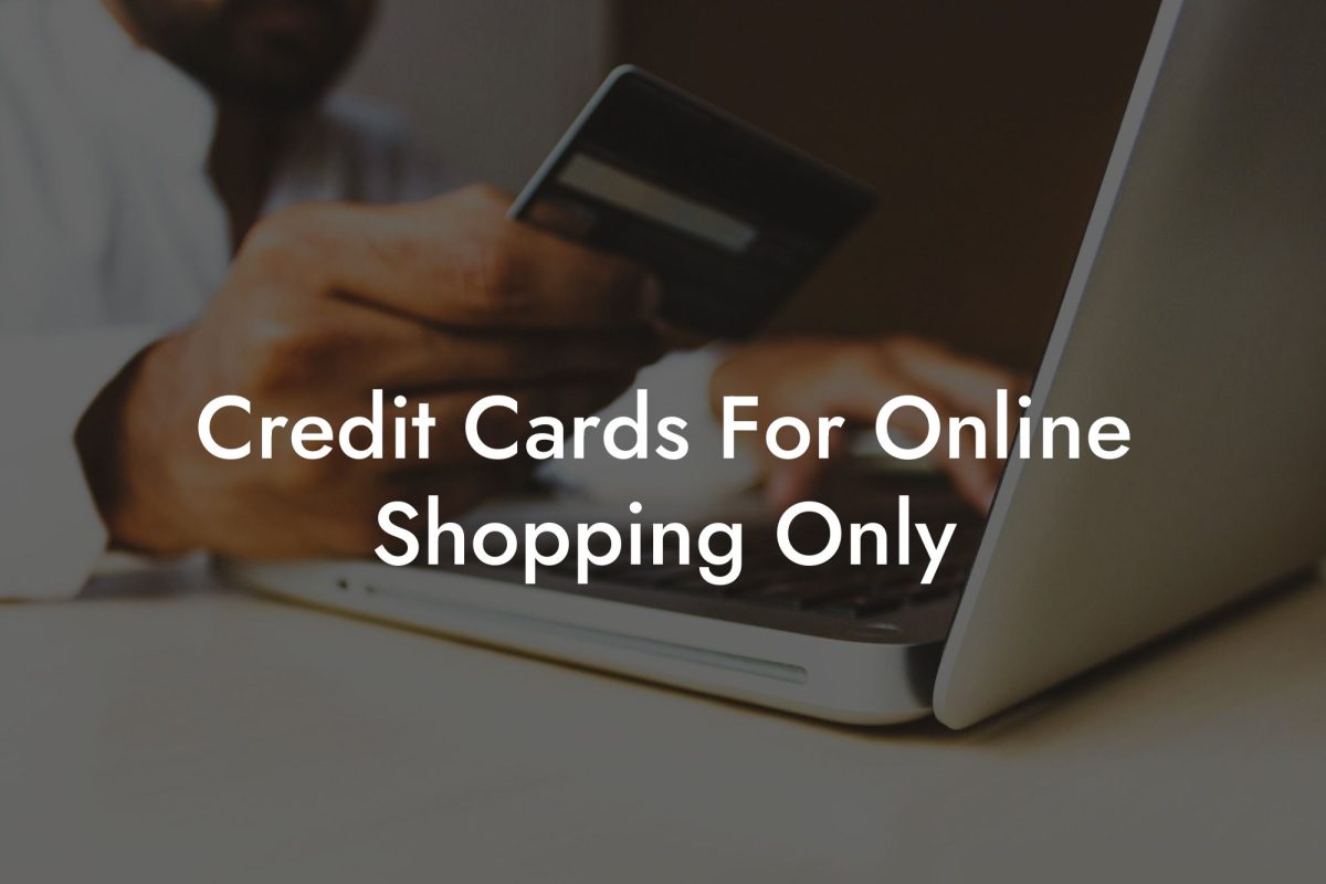 Credit Cards For Online Shopping Only