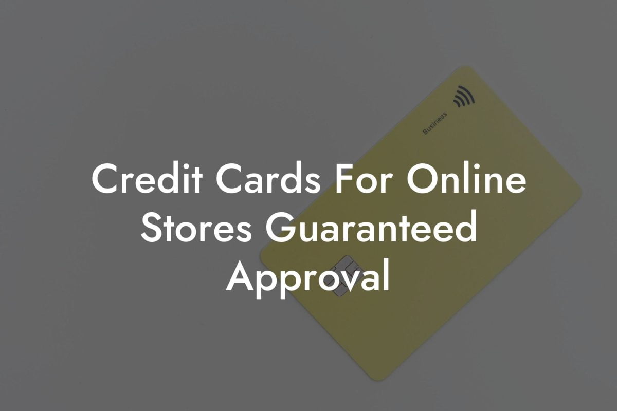 Credit Cards For Online Stores Guaranteed Approval