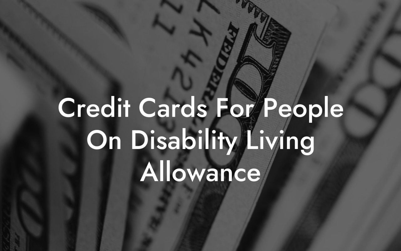 Credit Cards For People On Disability Living Allowance