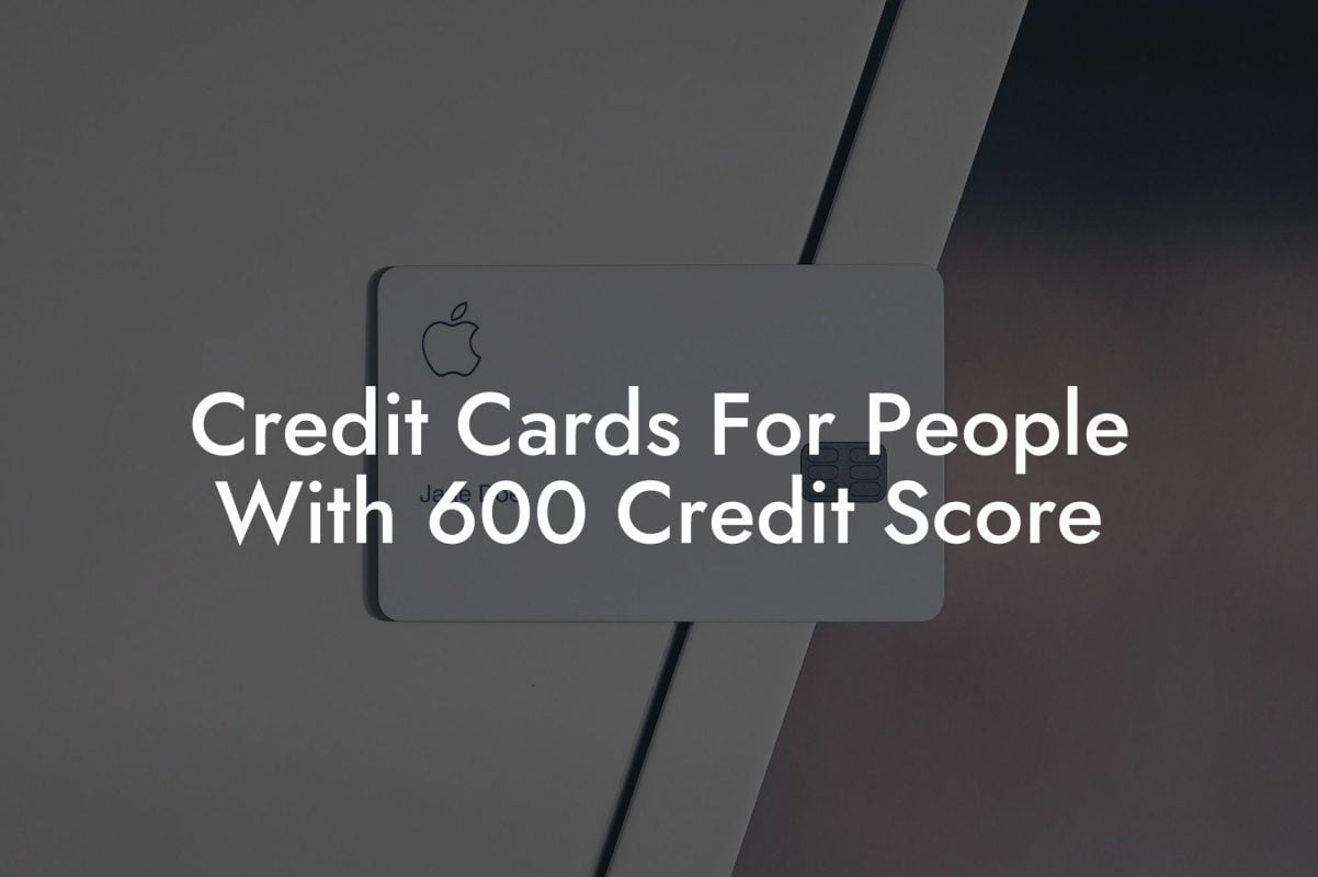Credit Cards For People With 600 Credit Score