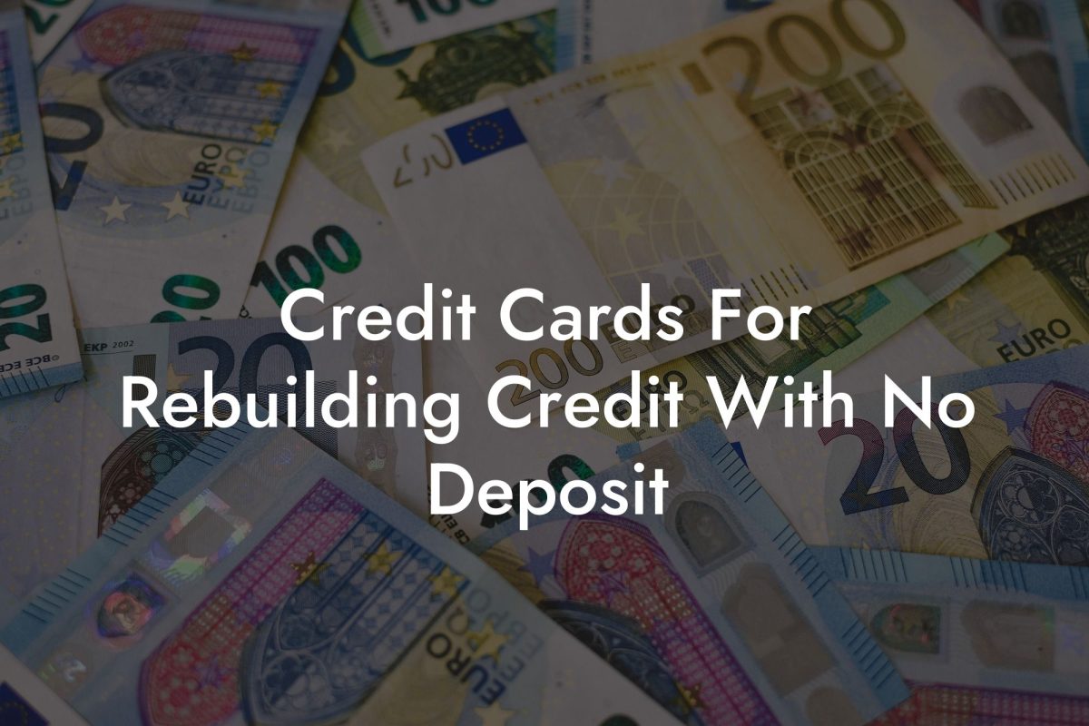 Credit Cards For Rebuilding Credit With No Deposit