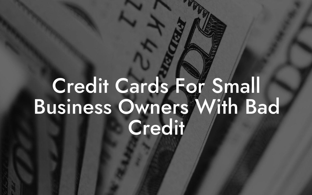 Credit Cards For Small Business Owners With Bad Credit