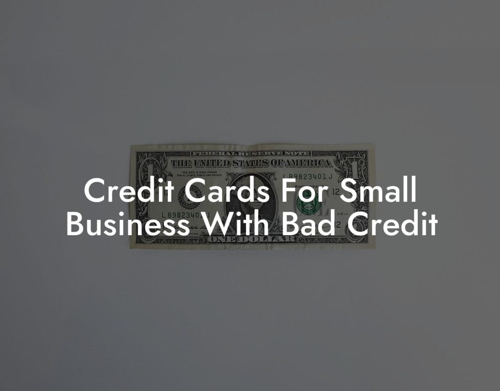 Credit Cards For Small Business With Bad Credit