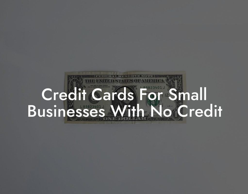 Credit Cards For Small Businesses With No Credit