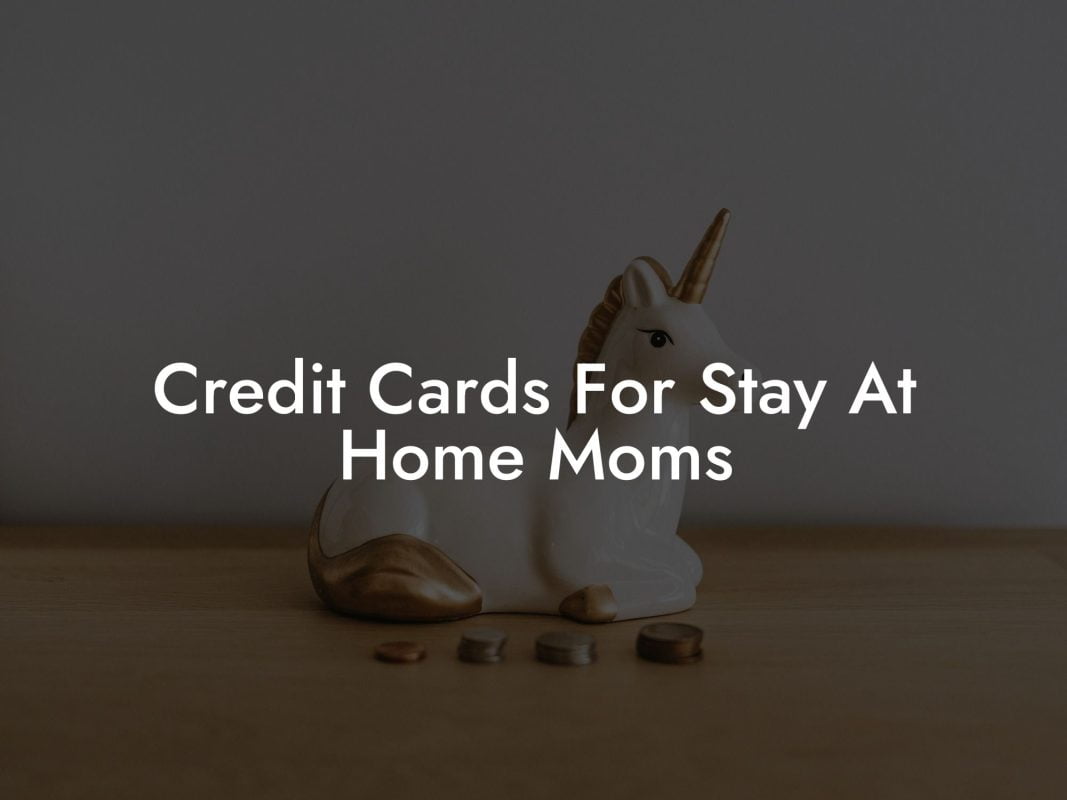 Credit Cards For Stay At Home Moms