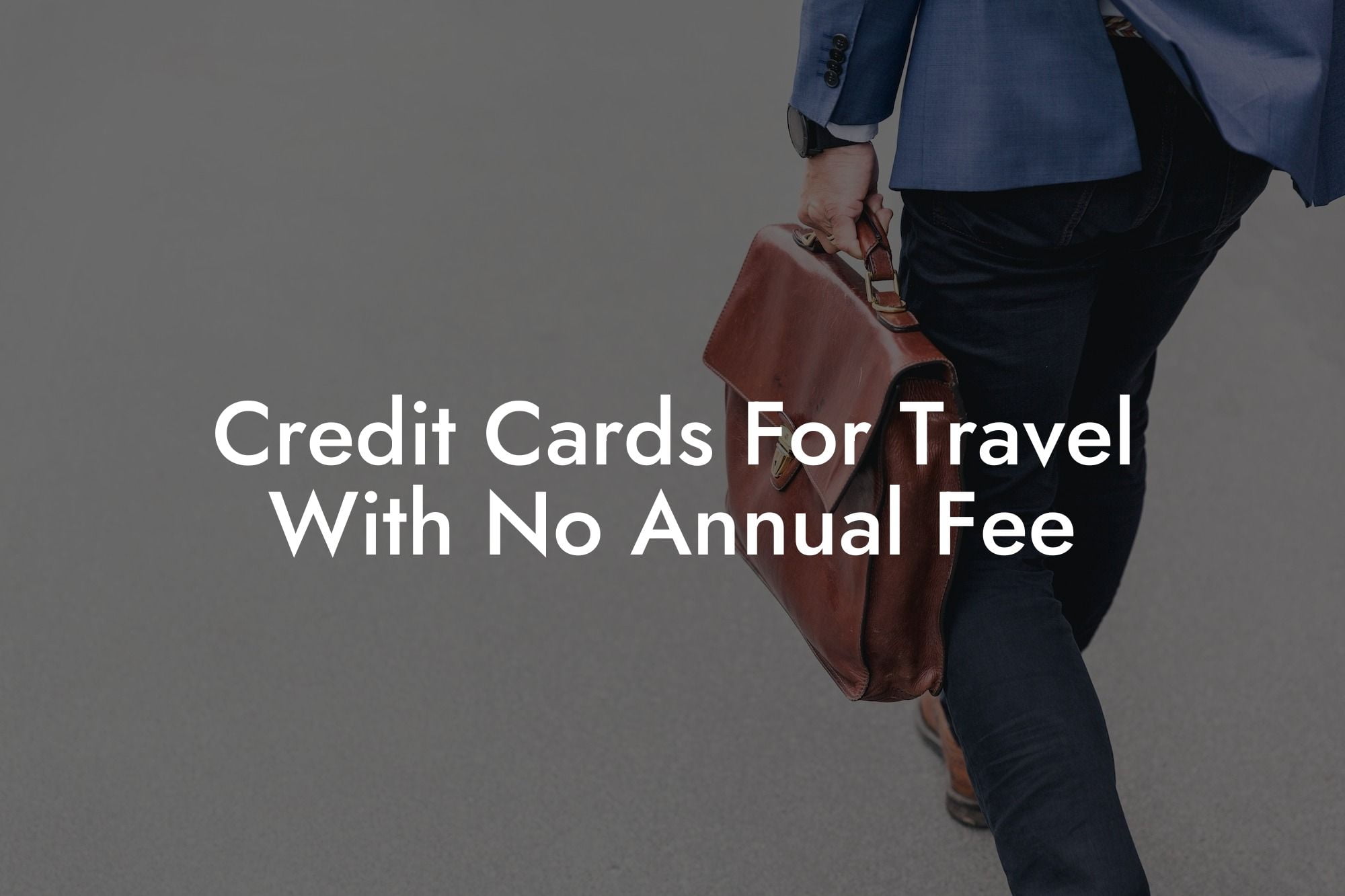 Credit Cards For Travel With No Annual Fee