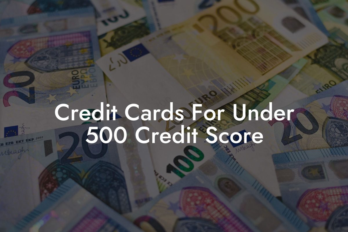 Credit Cards For Under 500 Credit Score