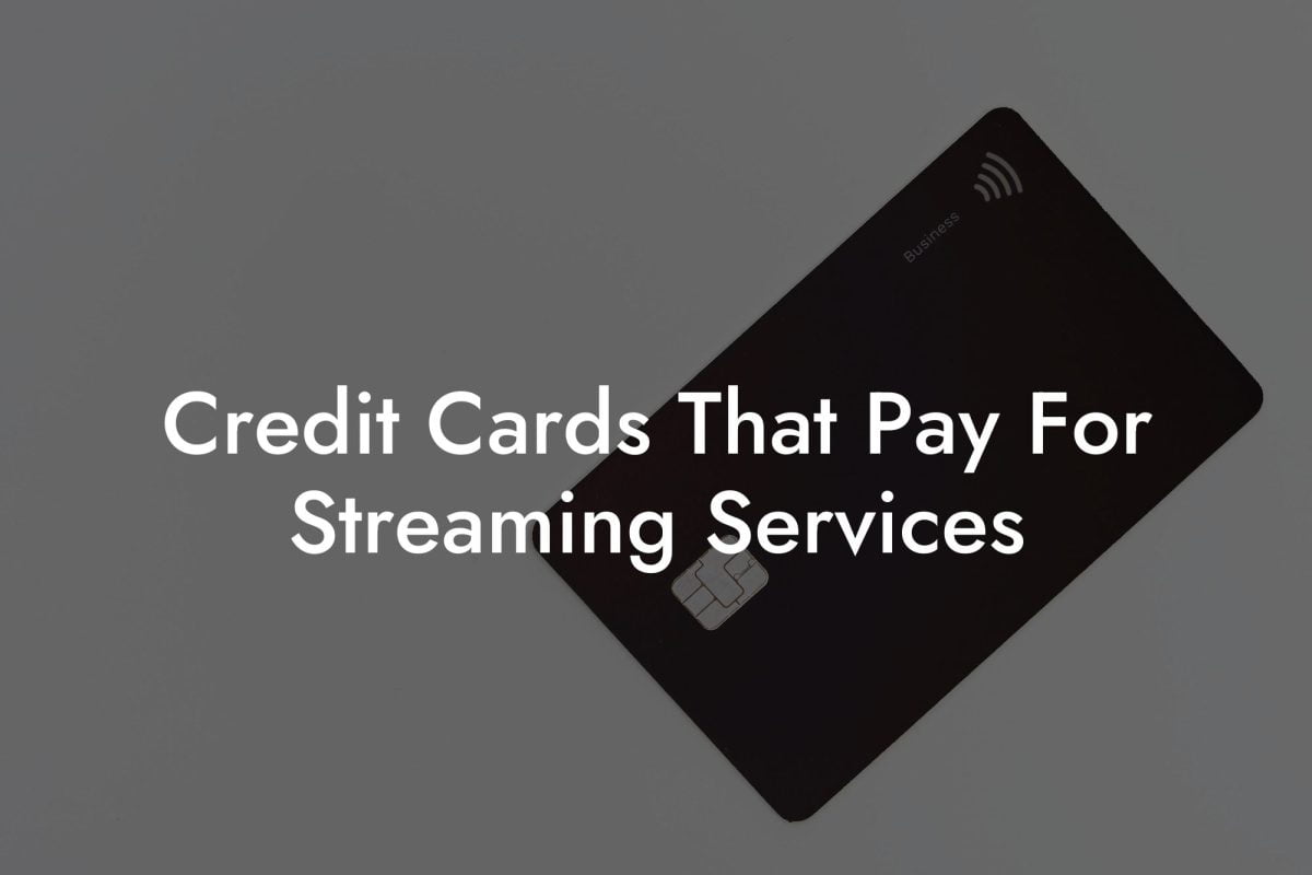 Credit Cards That Pay For Streaming Services