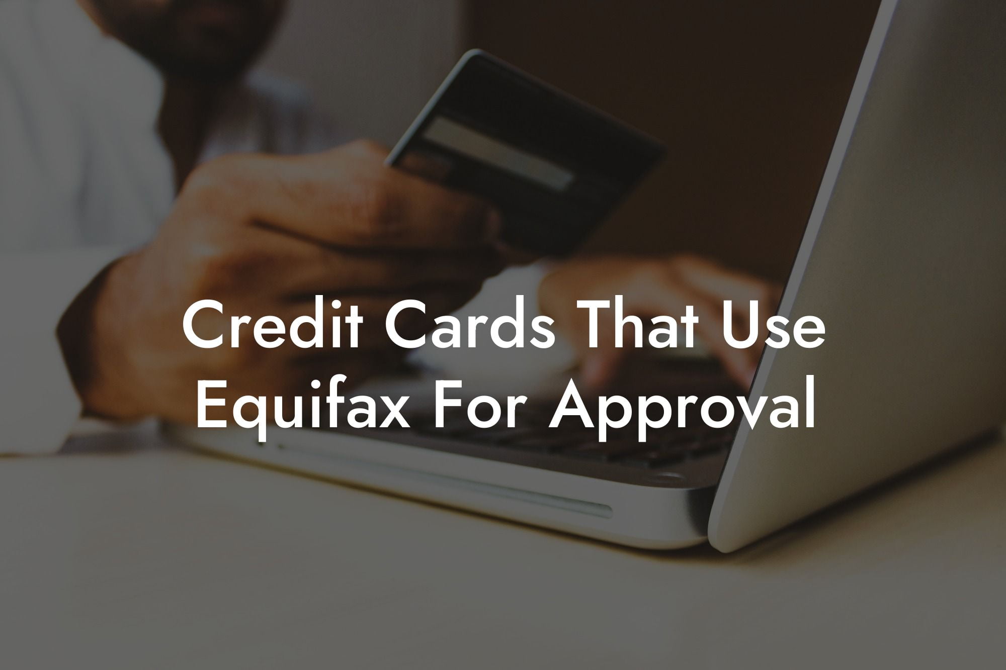 Credit Cards That Use Equifax For Approval